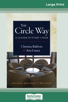 The Circle Way: Egy vezető minden székben (16pt Large Print Edition) - The Circle Way: A Leader in Every Chair (16pt Large Print Edition)