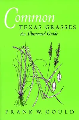 Közönséges texasi fűfélék: Képes útmutató - Common Texas Grasses: An Illustrated Guide