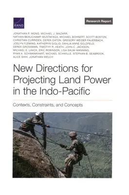 A szárazföldi hatalom kivetítésének új irányai az Indo-csendes-óceáni térségben: Kontextusok, korlátok és koncepciók - New Directions for Projecting Land Power in the Indo-Pacific: Contexts, Constraints, and Concepts