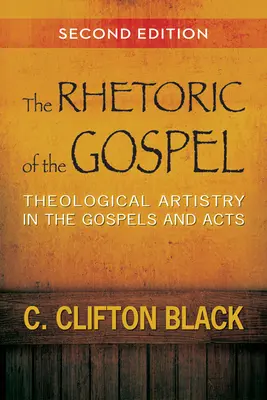 Az evangélium retorikája: Teológiai művészet az evangéliumokban és az Apostolok cselekedeteiben - The Rhetoric of the Gospel: Theological Artistry in the Gospels and Acts