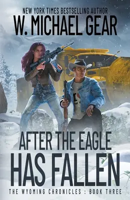 Miután a sas lezuhant: A wyomingi krónikák: Hármas könyv - After The Eagle Has Fallen: The Wyoming Chronicles: Book Three