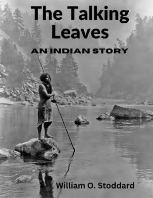 A beszélő levelek: Egy indián történet - The Talking Leaves: An Indian Story