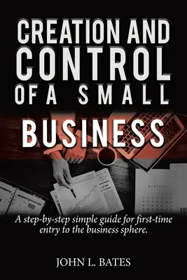 Üzleti felkészülés: Egy kisvállalkozás létrehozása és irányítása - Business Preparation: Creation and Control of a Small Business