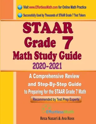 STAAR Grade 7 Matematikai tanulmányi útmutató 2020 - 2021: Átfogó áttekintés és lépésről lépésre útmutató a STAAR Grade 7 Matematika vizsgára való felkészüléshez. - STAAR Grade 7 Math Study Guide 2020 - 2021: A Comprehensive Review and Step-By-Step Guide to Preparing for the STAAR Grade 7 Math