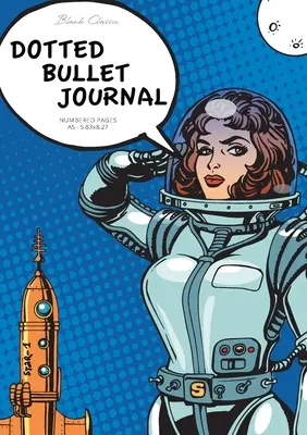 Dotted Bullet Journal (Pöttyös Bullet Journal): Közepes A5 - 5.83X8.27 (Pop Art Spacesuit) - Dotted Bullet Journal: Medium A5 - 5.83X8.27 (Pop Art Spacesuit)