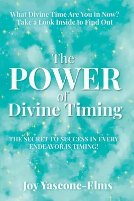 Az isteni időzítés ereje: A siker titka minden törekvésben az időzítésben rejlik - The Power of Divine Timing: The Secret to Success in Every Endeavor Is Timing