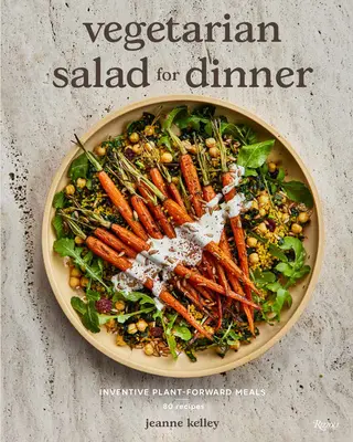 Vegetáriánus saláta vacsorára: Inventive Plant-Forward Meals - Vegetarian Salad for Dinner: Inventive Plant-Forward Meals