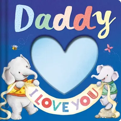 Apuci szeretlek: Keepsake Storybook - Daddy I Love You: Keepsake Storybook