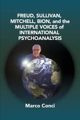 Freud, Sullivan, Mitchell, Bion és a nemzetközi pszichoanalízis többféle hangja - Freud, Sullivan, Mitchell, Bion, And The Multiple Voices Of International Psychoanalysis