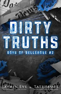 Piszkos igazságok: Boys of Bellerose 2. könyv - Dirty Truths: Boys of Bellerose Book 2