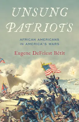 Unsung Patriots (Meg nem énekelt hazafiak): Afrikai amerikaiak az amerikai háborúkban - Unsung Patriots: African Americans in America's Wars