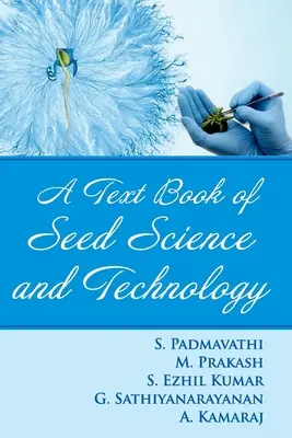 A vetőmagtudomány és -technológia tankönyve - A Textbook of Seed Science and Technology