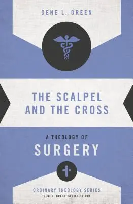 A szike és a kereszt: A sebészet teológiája - The Scalpel and the Cross: A Theology of Surgery