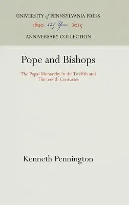 A pápa és a püspökök: A pápai monarchia a tizenkettedik és tizenharmadik században - Pope and Bishops: The Papal Monarchy in the Twelfth and Thirteenth Centuries