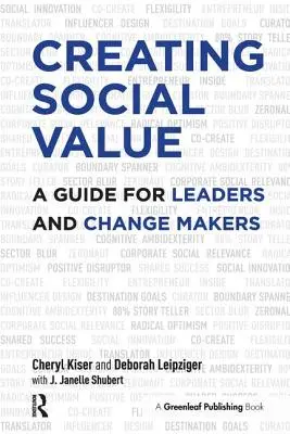 Társadalmi értékteremtés: Vezetők és döntéshozók útmutatója - Creating Social Value: A Guide for Leaders and Change Makers