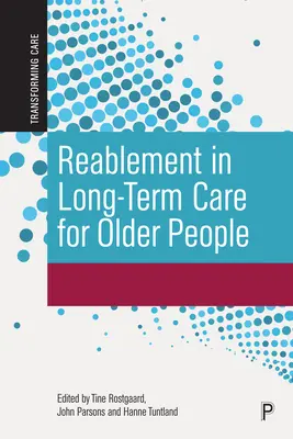 Reablement az idősek hosszú távú gondozásában: Nemzetközi perspektívák és jövőbeli irányok - Reablement in Long-Term Care for Older People: International Perspectives and Future Directions