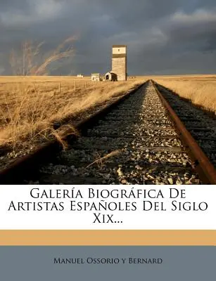 Galera Biogrfica De Artistas Espaoles Del Siglo Xix...