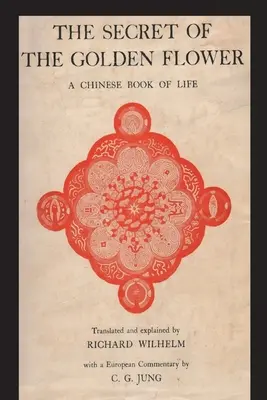 Az arany virág titka: Az élet kínai könyve - The Secret of the Golden Flower: A Chinese Book of Life