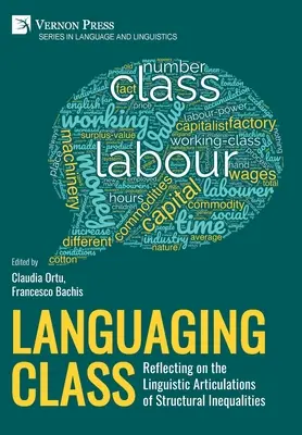 A nyelvi osztályozás: A strukturális egyenlőtlenségek nyelvi artikulációjának vizsgálata - Languaging Class: Reflecting on the Linguistic Articulations of Structural Inequalities