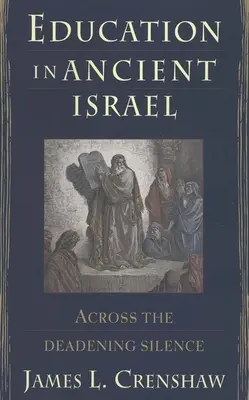 Oktatás az ókori Izraelben: A tompító csend túloldalán - Education in Ancient Israel: Across the Deadening Silence