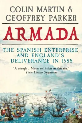 Armada: A spanyol vállalkozás és Anglia megszabadulása 1588-ban - Armada: The Spanish Enterprise and England's Deliverance in 1588
