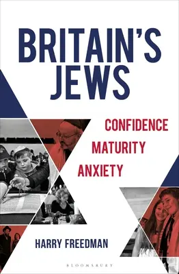 Nagy-Britannia zsidói: Bizalom, érettség, szorongás - Britain's Jews: Confidence, Maturity, Anxiety