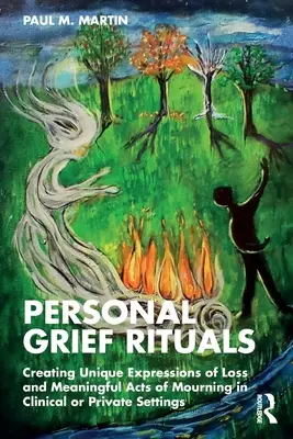 Személyes gyászrituálék: A veszteség egyedi kifejezései és a gyász értelmes cselekedetei klinikai vagy magánéleti környezetben - Personal Grief Rituals: Creating Unique Expressions of Loss and Meaningful Acts of Mourning in Clinical or Private Settings