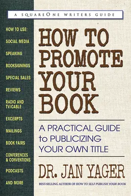 Hogyan népszerűsítsd a könyvedet: A Practical Guide to Publicizing Your Own Title (Gyakorlati útmutató saját címének népszerűsítéséhez) - How to Promote Your Book: A Practical Guide to Publicizing Your Own Title