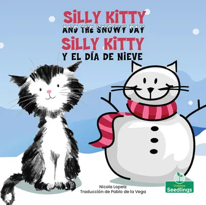 Silly Kitty Y El Da de Nieve (Silly Kitty és a havas nap) Kétnyelvű - Silly Kitty Y El Da de Nieve (Silly Kitty and the Snowy Day) Bilingual