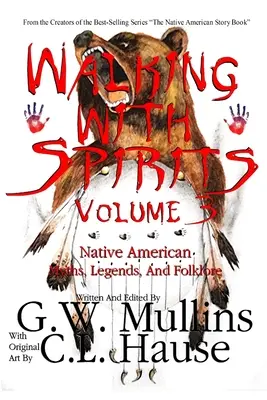 Walking With Spirits 3. kötet Native American Myths, Legends, And Folklore (Amerikai őslakosok mítoszai, legendái és folklórja) - Walking With Spirits Volume 3 Native American Myths, Legends, And Folklore