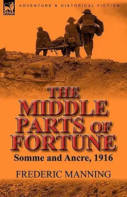 A szerencse középső részei: Somme és Ancre, 1916 - The Middle Parts of Fortune: Somme and Ancre, 1916