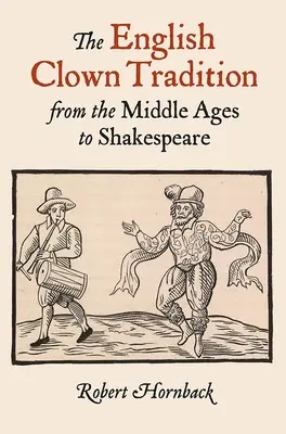 Az angol bohóchagyomány a középkortól Shakespeare-ig - The English Clown Tradition from the Middle Ages to Shakespeare