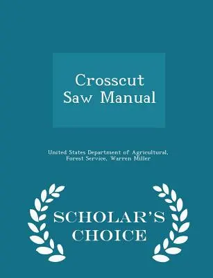 Crosscut Saw Manual - Scholar's Choice Edition (Tudósok választása) - Crosscut Saw Manual - Scholar's Choice Edition