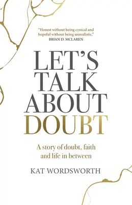 Beszéljünk a kételyről: Egy történet a kételyről, a hitről és a köztes életről - Let's Talk about Doubt: A Story of Doubt, Faith and Life in Between