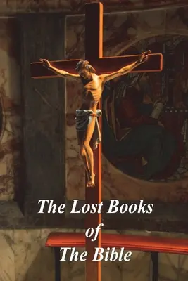 A Biblia elveszett könyvei - The Lost Books of The Bible