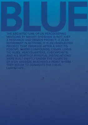 Kék: Az ENSZ békefenntartó misszióinak építészete - Blue: Architecture of Un Peacekeeping Missions