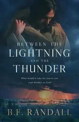 A villám és a mennydörgés között: Mi kellene ahhoz, hogy Istennek lásd a testvéredet? - Between the Lightning and the Thunder: What Would It Take for You to See Your Brother as God?