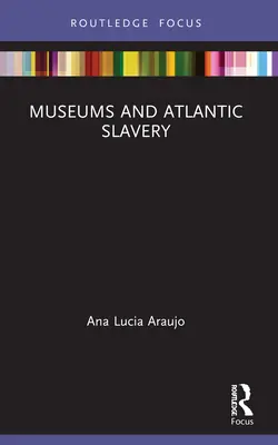 Múzeumok és az atlanti rabszolgaság - Museums and Atlantic Slavery