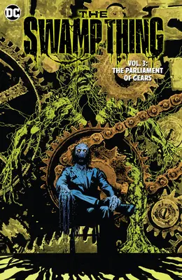 The Swamp Thing 3. kötet: A fogaskerekek parlamentje - The Swamp Thing Volume 3: The Parliament of Gears