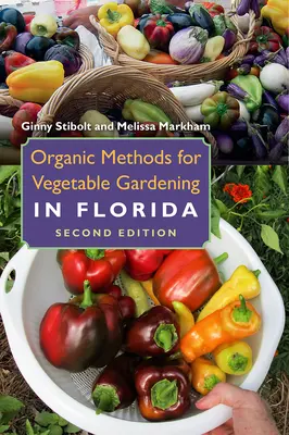 Organikus módszerek a floridai zöldségtermesztéshez - Organic Methods for Vegetable Gardening in Florida