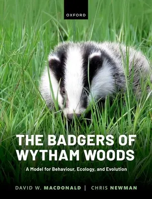 A Wytham Woods borzai: A viselkedés, az ökológia és az evolúció modellje - The Badgers of Wytham Woods: A Model for Behaviour, Ecology, and Evolution