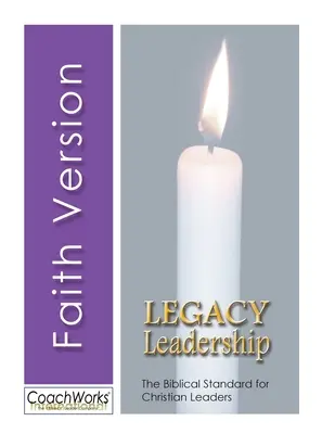 Legacy Leadership: A keresztény vezetők bibliai mércéje - Legacy Leadership: The Biblical Standard for Christian Leaders