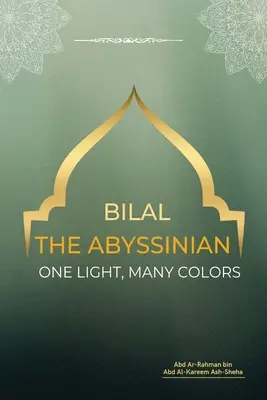 Bilal az abesszíniai - Egy fény, sok szín - Bilal the Abyssinian - One Light, Many Colors