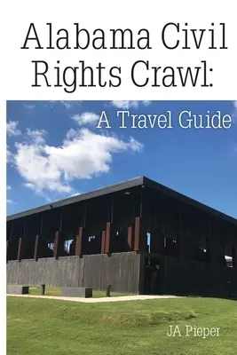 Alabamai polgárjogi kúszás: A Travel Guide - Alabama Civil Rights Crawl: A Travel Guide