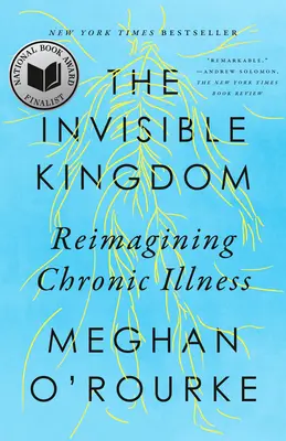 A láthatatlan királyság: Reimagining Chronic Illness - The Invisible Kingdom: Reimagining Chronic Illness
