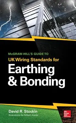 McGraw-Hill's Guide to UK Wiring Standards for Earthing & Bonding (McGraw-Hill útmutatója az Egyesült Királyság földelési és kötési szabványaihoz) - McGraw-Hill's Guide to UK Wiring Standards for Earthing & Bonding