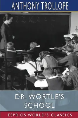 Dr. Wortle iskolája (Esprios Classics) - Dr. Wortle's School (Esprios Classics)