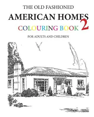 A régimódi amerikai házak színezőkönyv 2 - The Old Fashioned American Homes Colouring Book 2