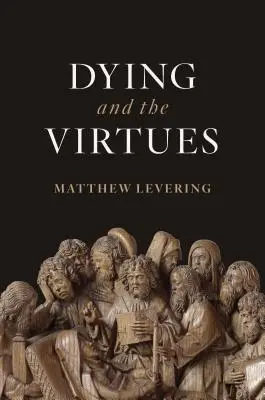 A haldoklás és az erények - Dying and the Virtues