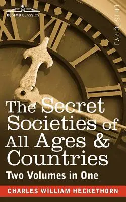 Minden kor és ország titkos társaságai (Két kötet egyben) - The Secret Societies of All Ages & Countries (Two Volumes in One)